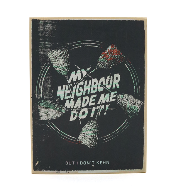 My neighbour made me do it